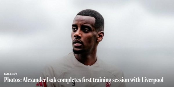 利物浦官方晒照，伊萨克完成在俱乐部的初度教师